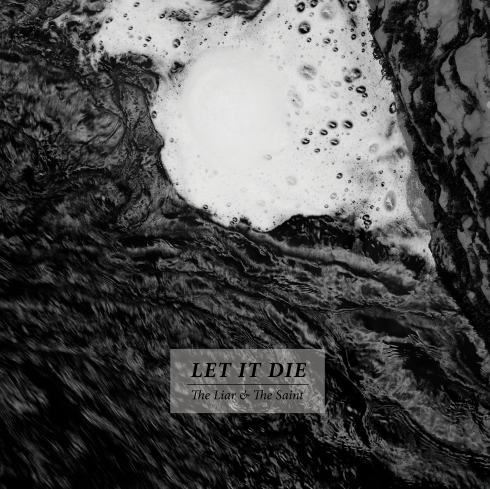 Let It Die - The Liar & The Saint - cover.png